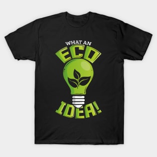 What An Eco Idea Funny Earth Day T-Shirt